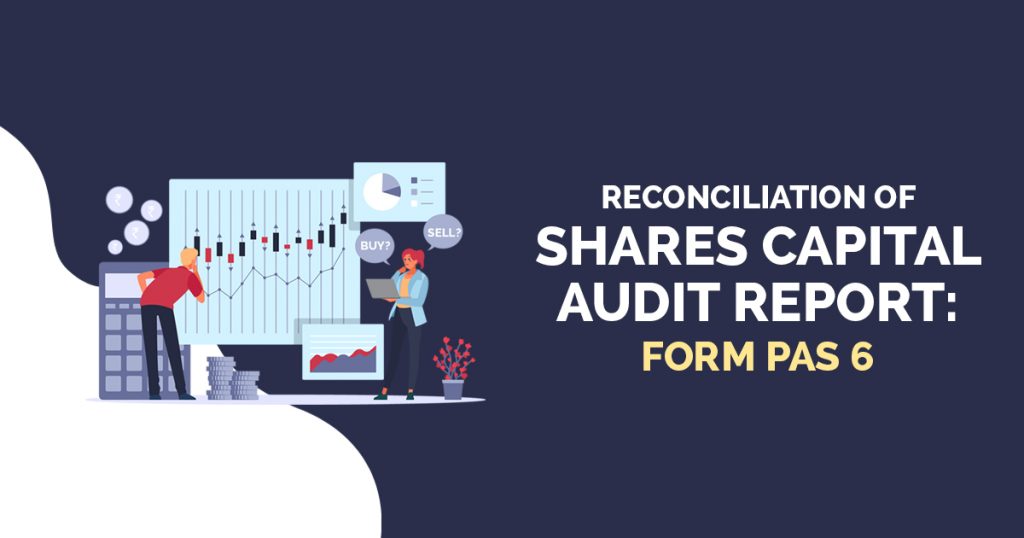 Filing of Form PAS-6 (Reconciliation of Share Capital Audit Report) Half Yearly